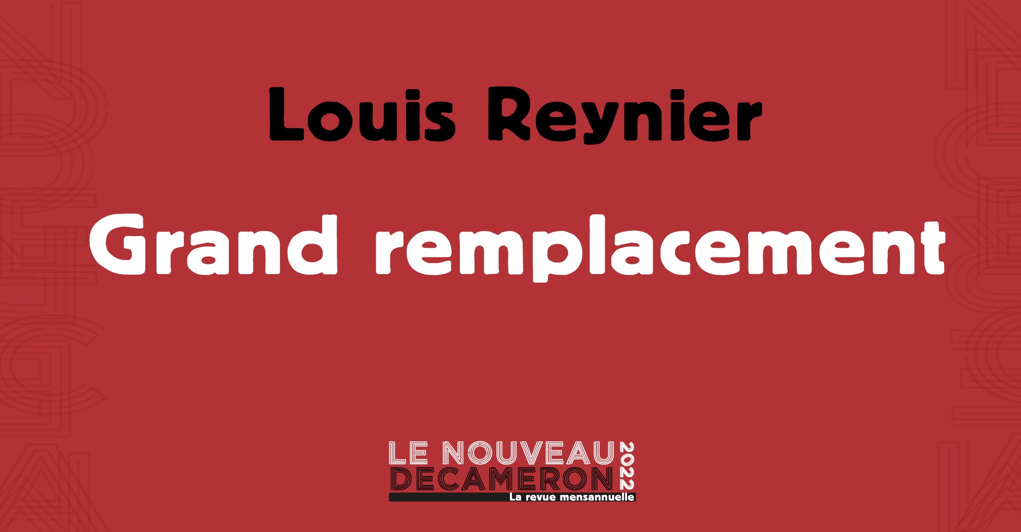 Louis Reynier - Grand remplacement