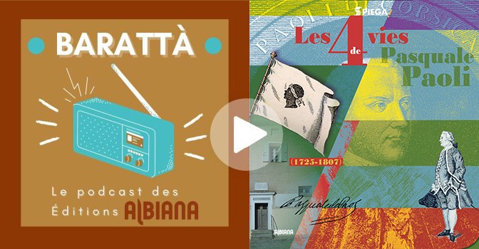 Podcast Spiega ! Les 4 vies de Pascal Paoli