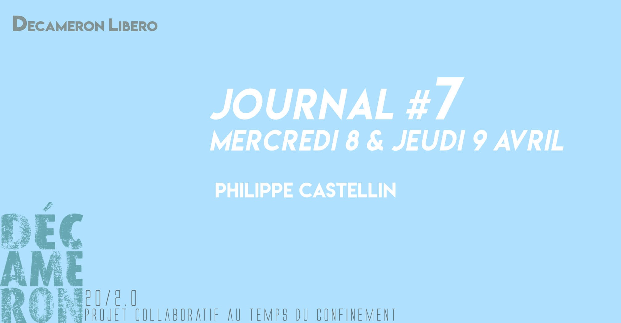 Journal #7 / Mercredi 8 et Jeudi 9 avril - Philippe Castellin