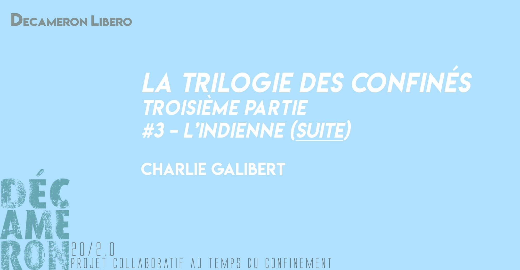 La Trilogie des Confinés [ #3 - L'Indienne ] (suite) - Charlie Galibert