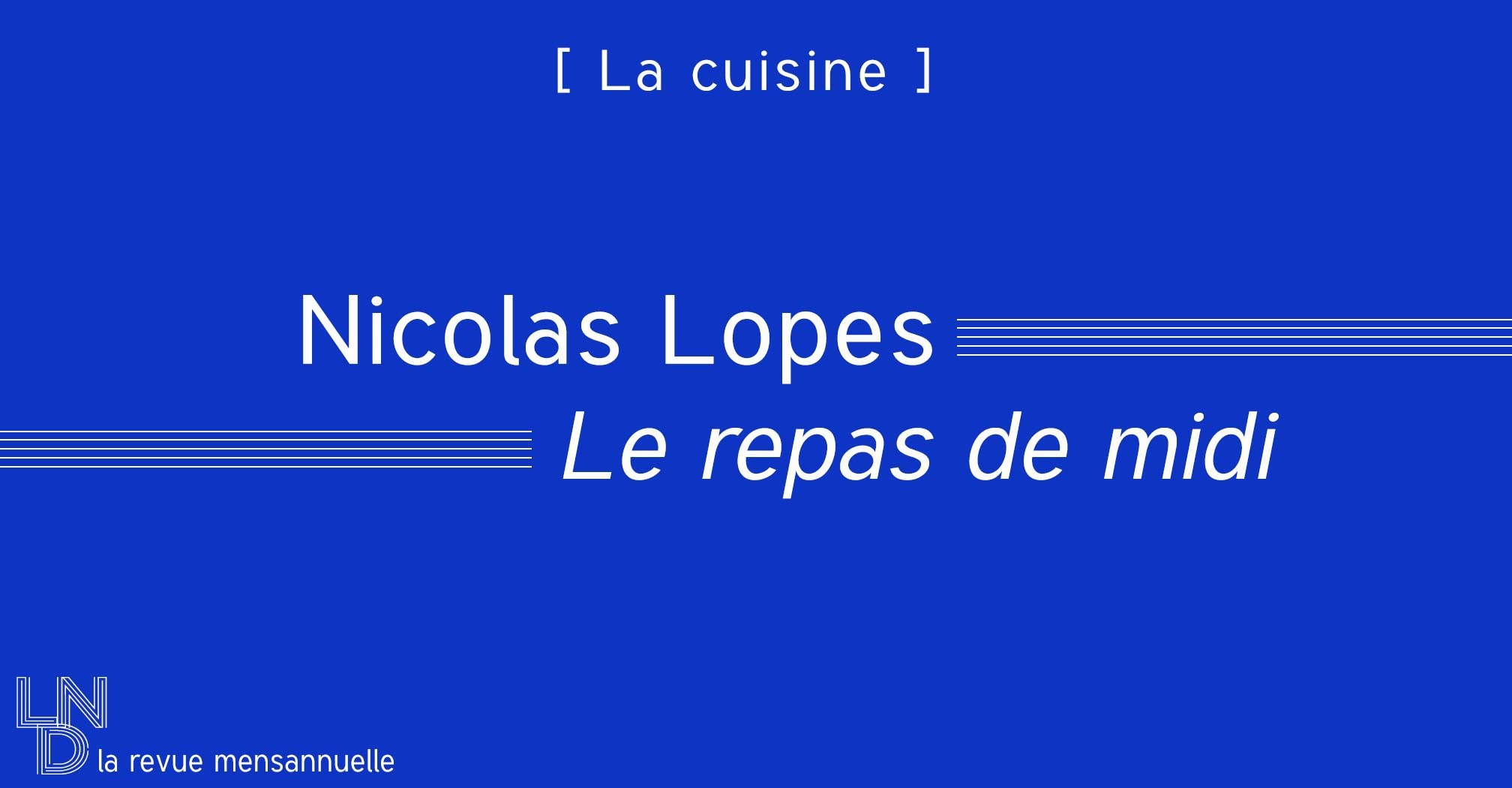 Nicolas Lopes - Le repas de midi