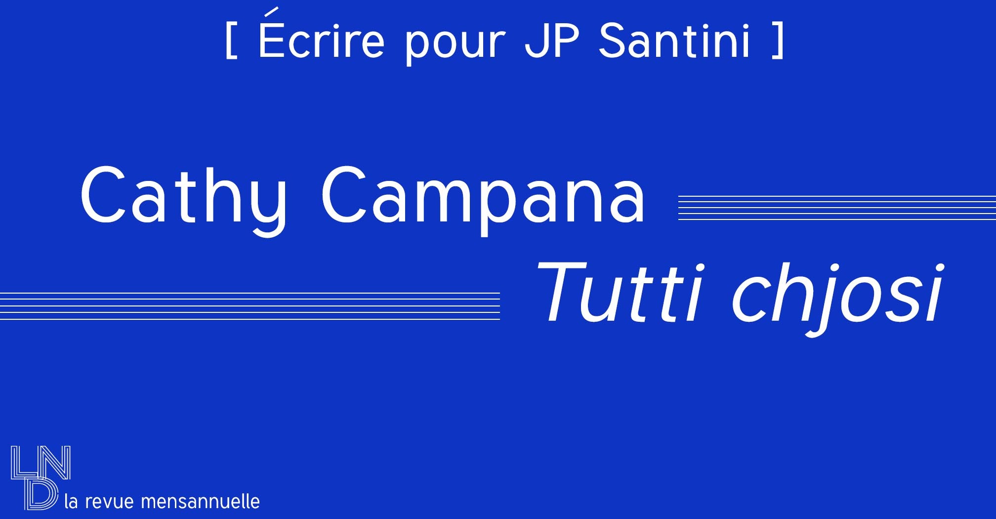 [ Écrire pour JP Santini ] Cathy Campana - Tutti chjosi 