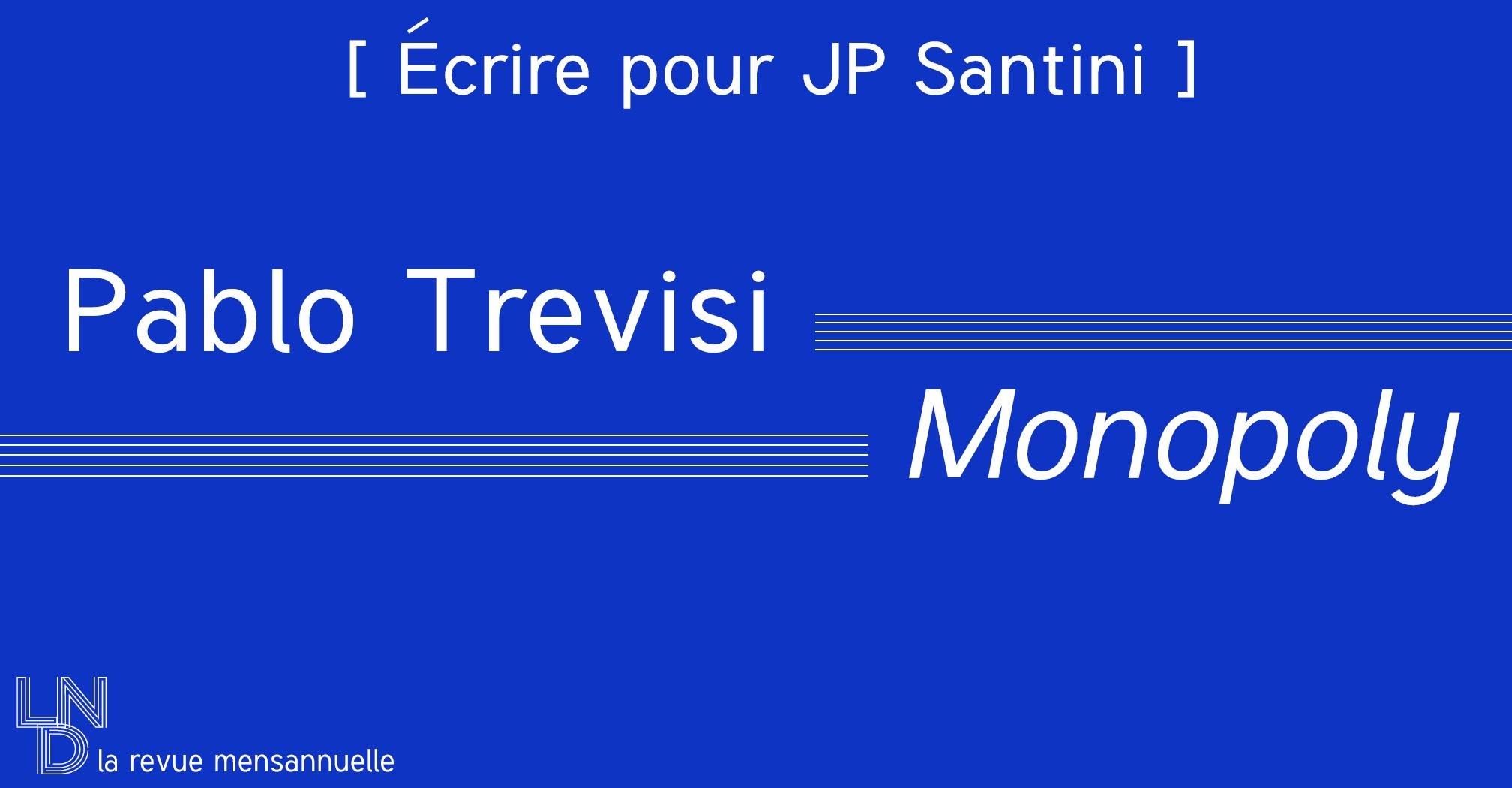 [ Écrire pour JP Santini ] Pablo Trevisi - Monopoly 