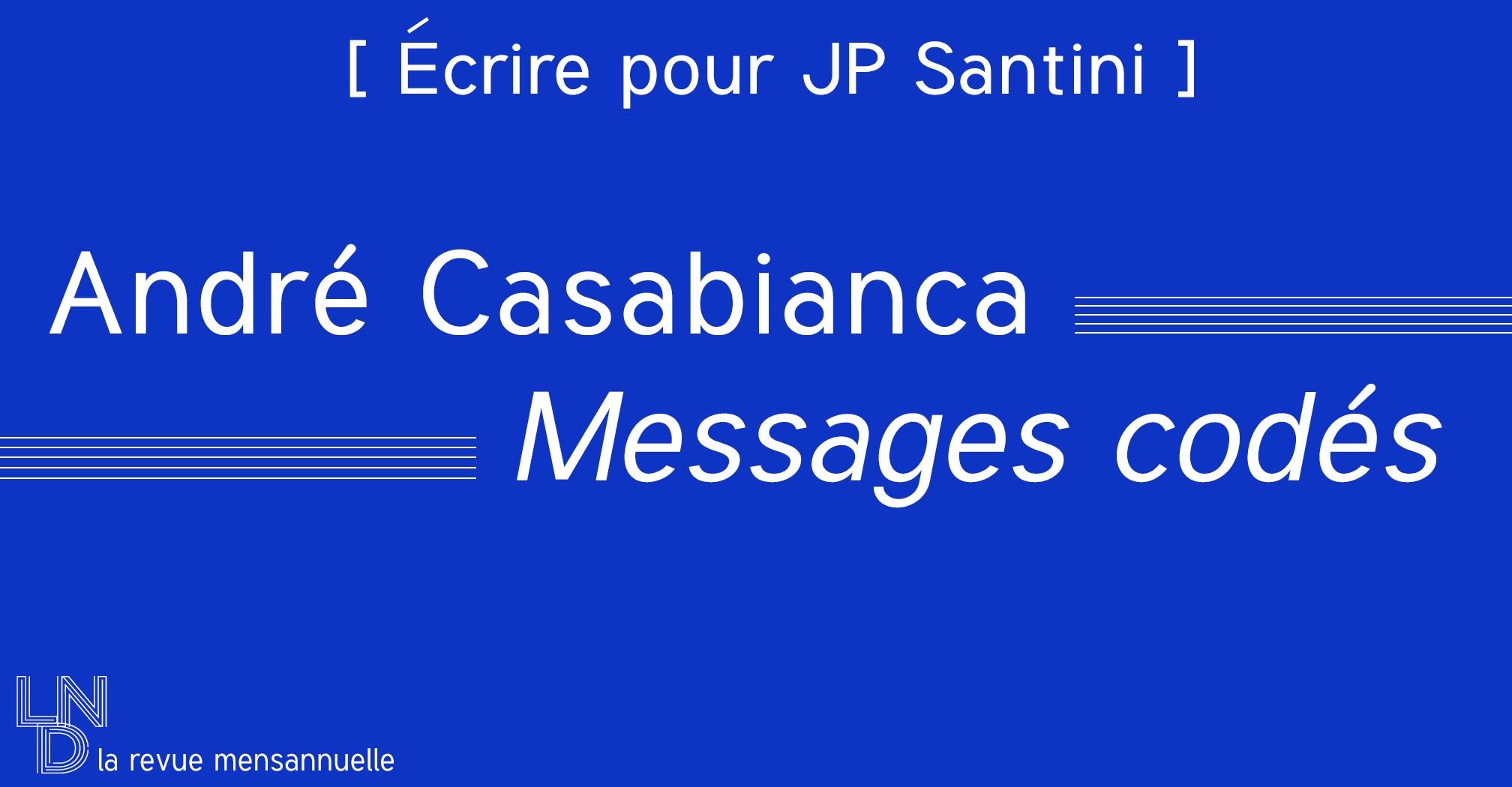 [ Écrire pour JP Santini ] André Casabianca - Messages codés