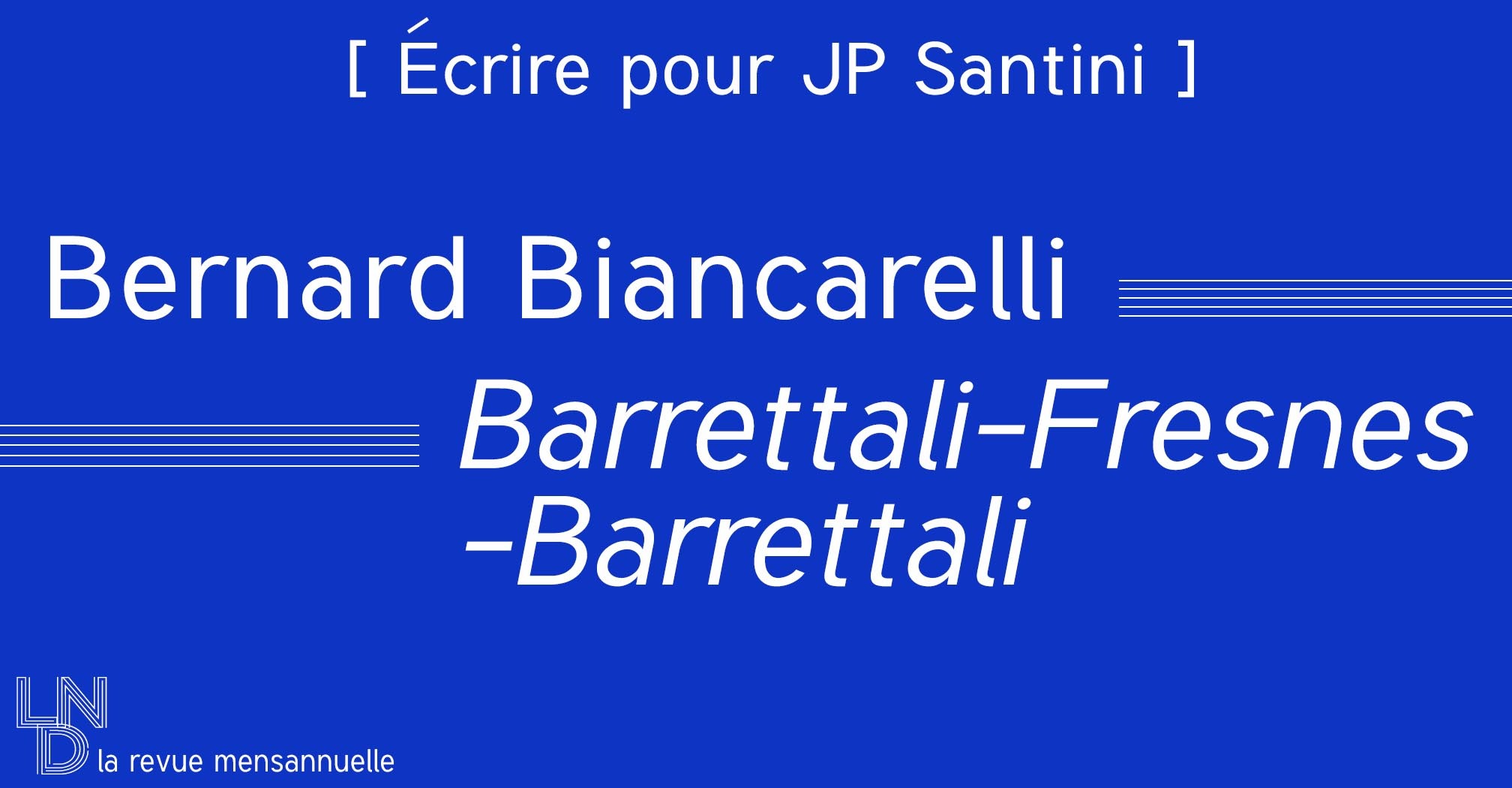 [ Écrire pour JP Santini ] Bernard Biancarelli - Barrettali-Fresnes-Barrettali