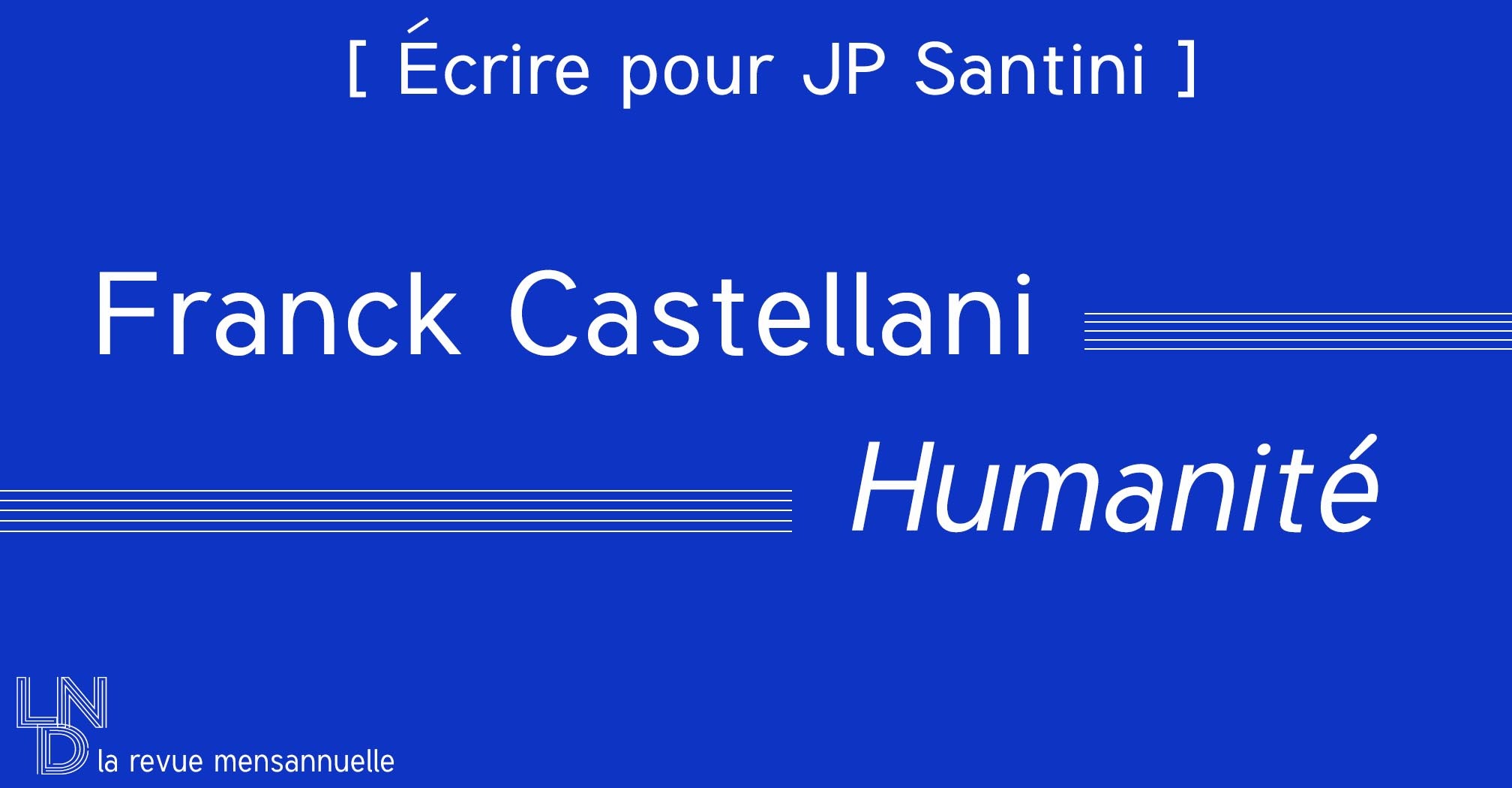 [ Écrire pour JP Santini ] Franck Castellani - Humanité