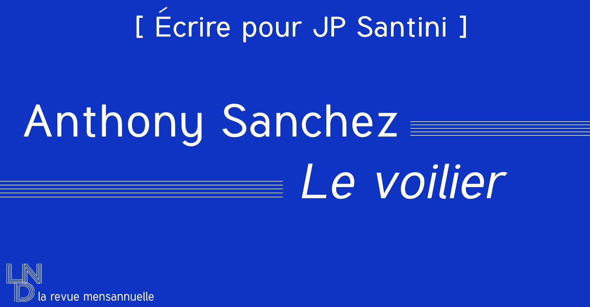 [Écrire pour Santini] Le voilier – Anthony Sanchez
