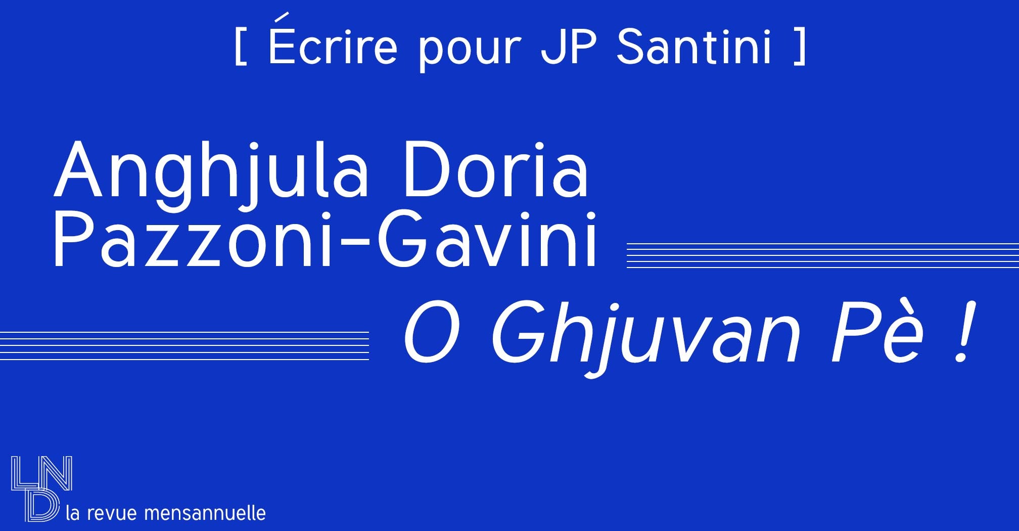 [Écrire pour Santini] – O Ghjuvan Pè ! – Anghjula Doria Pazzoni-Gavini