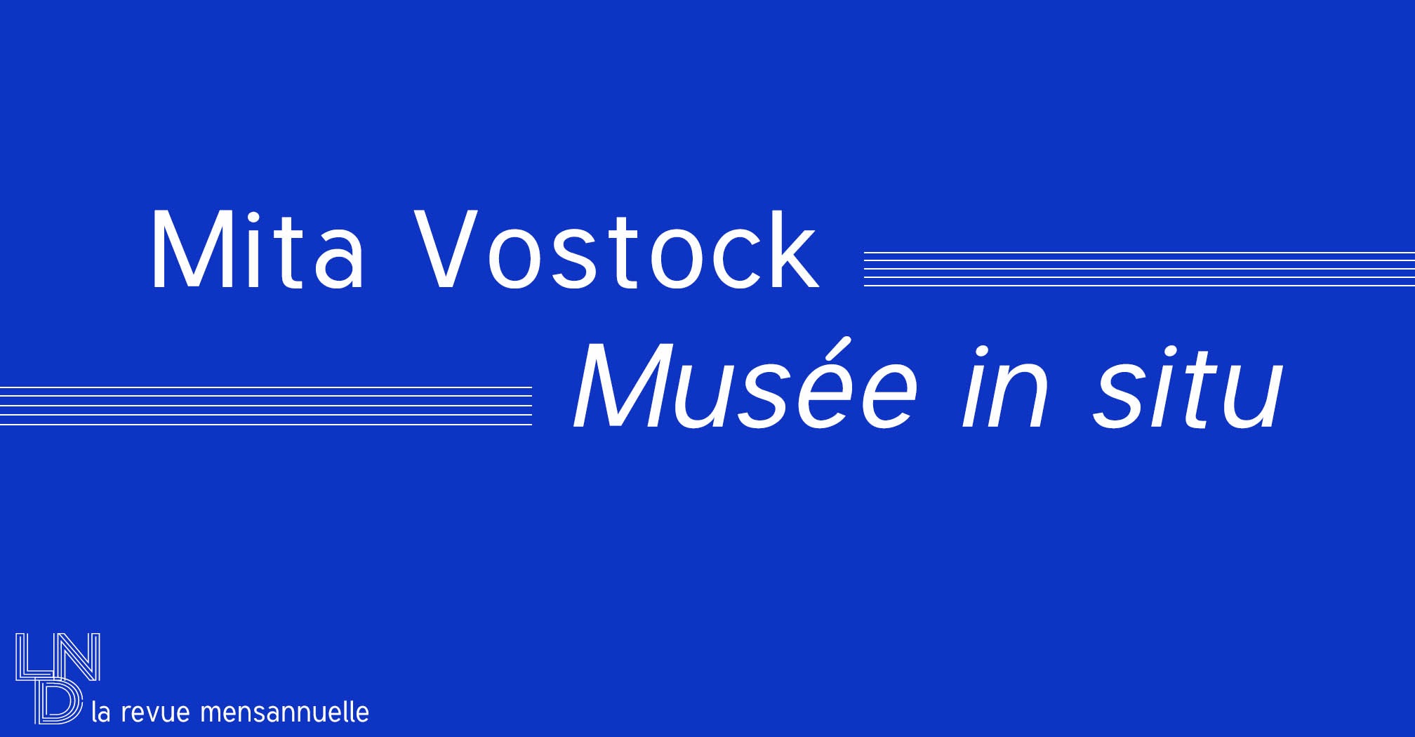 Musée in situ - Mita Vostock