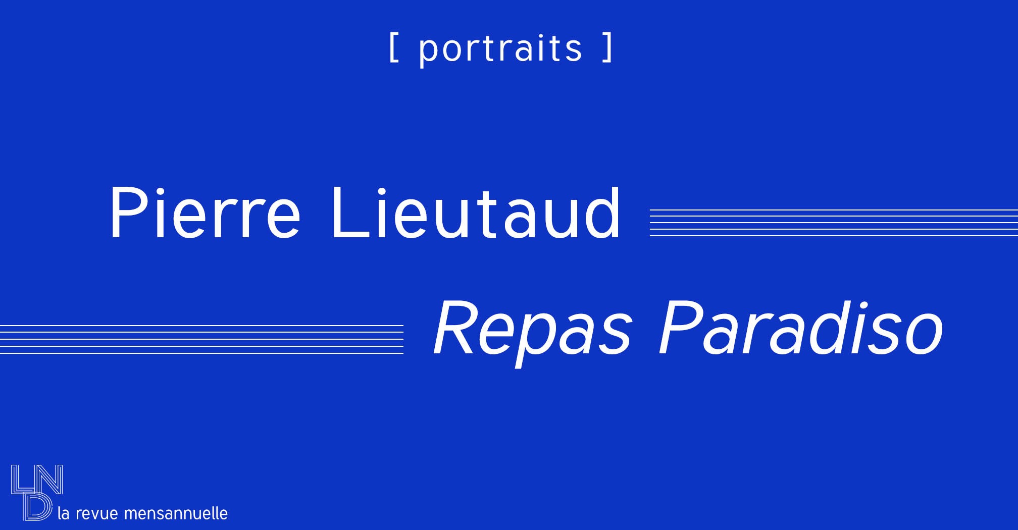 [Portraits] Repas Paradiso - Pierre Lieutaud