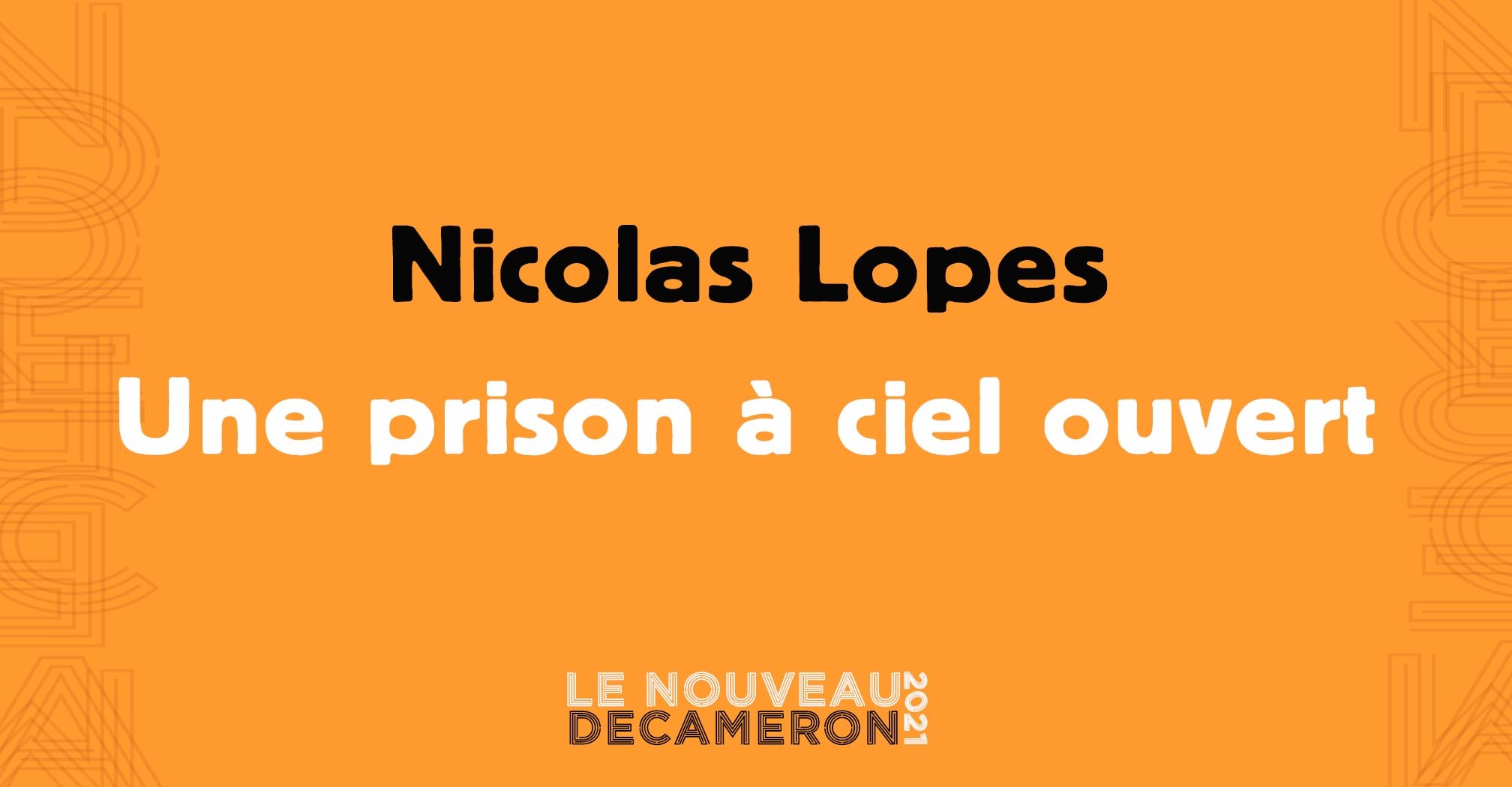 Nicolas Lopes - Une prison à ciel ouvert
