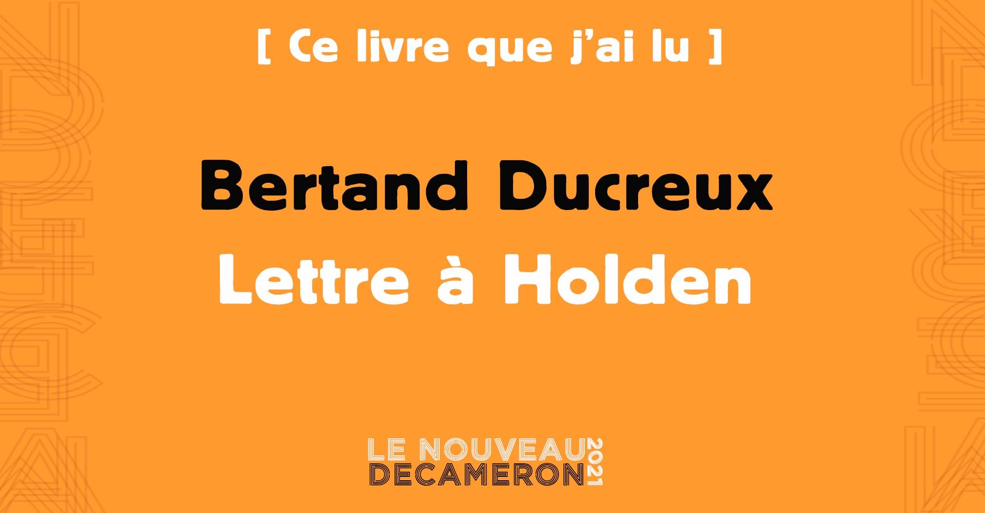 Bertand Ducreux - Lettre à Holden