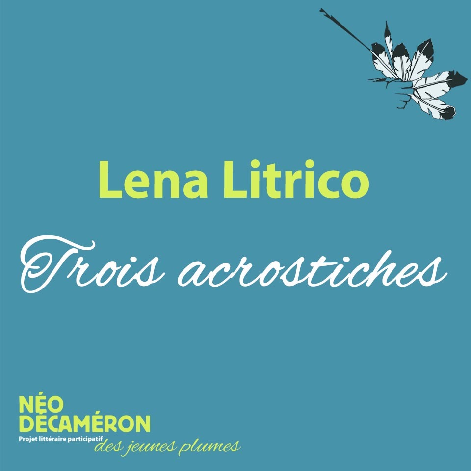 Lena Litrico - Trois acrostiches