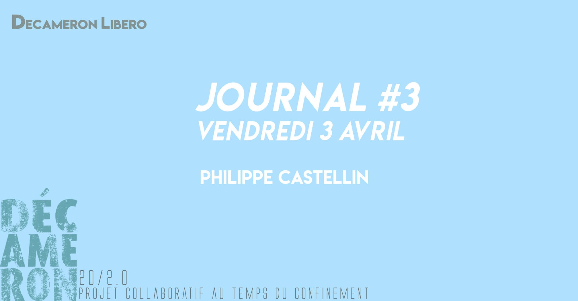 Journal #3 / 3 avril - Philippe Castellin